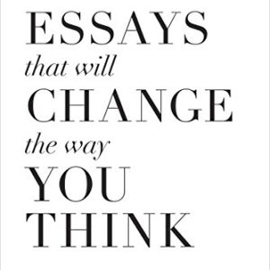 101 Essays That Will Change The Way You Think